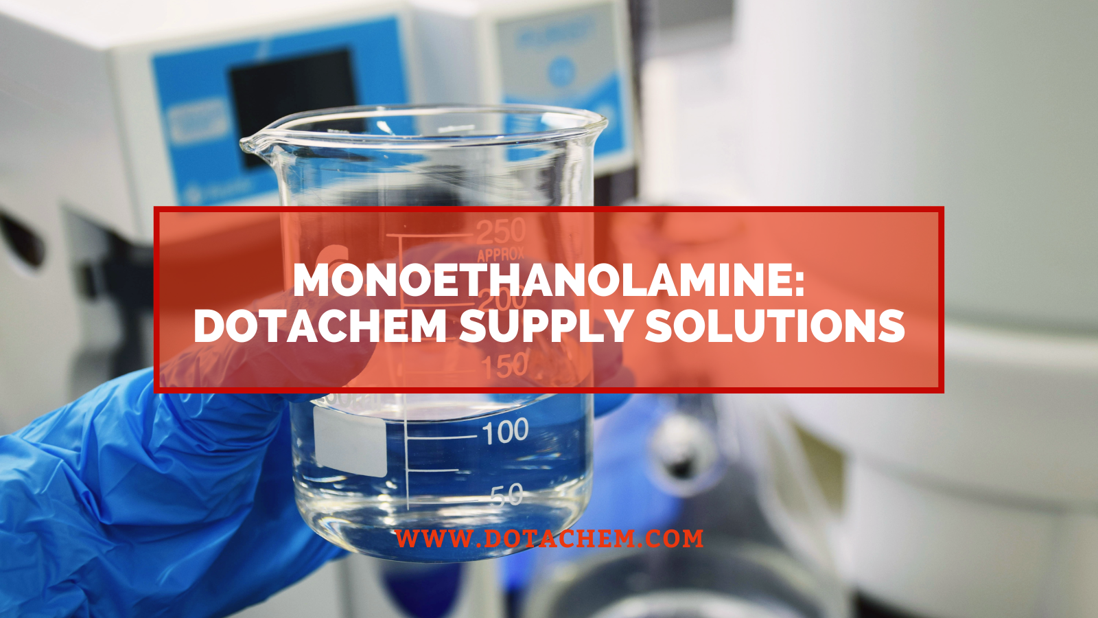 Monoethanolamin: Chemische Eigenschaften, Industrieanwendungen und Dotachem-Versorgungslösungen